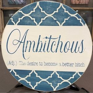 Ambitchous (adj) The desire to become a better b*tch Round Distressed Sign- Blue